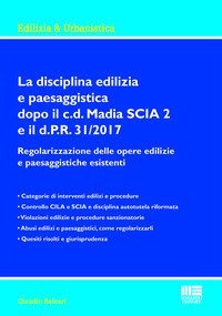 La disciplina edilizia e paesaggistica dopo il c.d Madia SCIA 2 e il d.P.R. 31/2017. Regolarizzazione delle opere edilizie e paesaggistiche esistenti