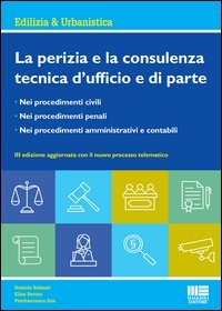 La perizia e la consulenza tecnica d'ufficio e di parte