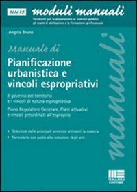 La pianificazione urbanistica e l'attuazione degli interventi di edilizia privata. La predisposizione dei piani urbanistici, i vincoli espropriativi