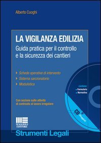 La vigilanza edilizia. Guida pratica per il controllo e la sicurezza dei cantieri. Con CD-ROM