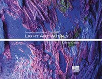 Light art in Italy. Temporary installations 2016-2017. Ediz. italiana e inglese