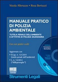 Manuale pratico di polizia ambientale. Tutela penale dell'ambiente e attività di polizia giudiziaria
