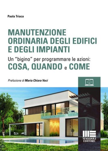 Manutenzione ordinaria degli edifici e degli impianti. Un "bigino" per programmare le azioni: cosa, quando e come
