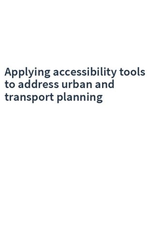 Applying accessibility tools to address urban and transport planning
