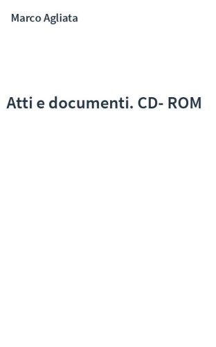 Atti e documenti. CD-ROM