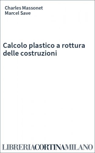 Calcolo plastico a rottura delle costruzioni