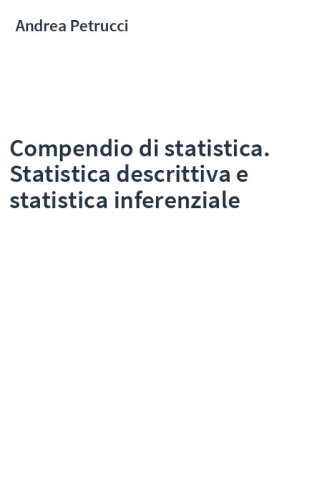 Compendio di statistica. Statistica descrittiva e statistica inferenziale