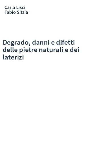 Degrado, danni e difetti delle pietre naturali e dei laterizi