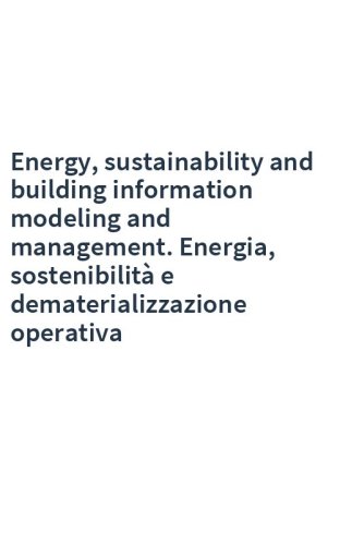 Energy, sustainability and building information modeling and management. Energia, sostenibilità e dematerializzazione operativa