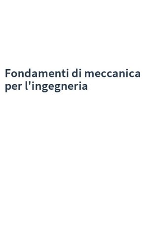 Fondamenti di meccanica per l'ingegneria