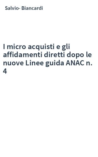 I micro acquisti e gli affidamenti diretti dopo le nuove Linee guida ANAC n. 4