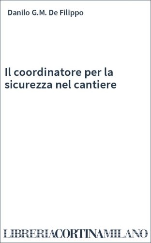 Il coordinatore per la sicurezza nel cantiere