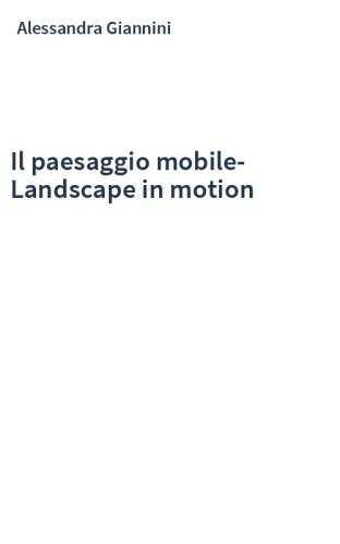 Il paesaggio mobile-Landscape in motion