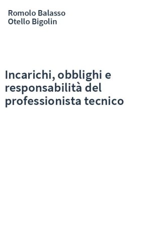 Incarichi, obblighi e responsabilità del professionista tecnico