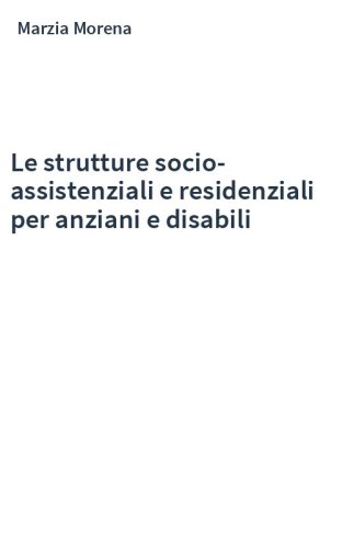 Le strutture socio-assistenziali e residenziali per anziani e disabili