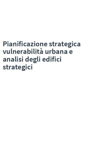 Pianificazione strategica vulnerabilità urbana e analisi degli edifici strategici