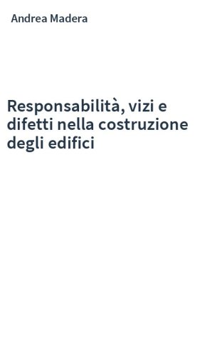 Responsabilità, vizi e difetti nella costruzione degli edifici