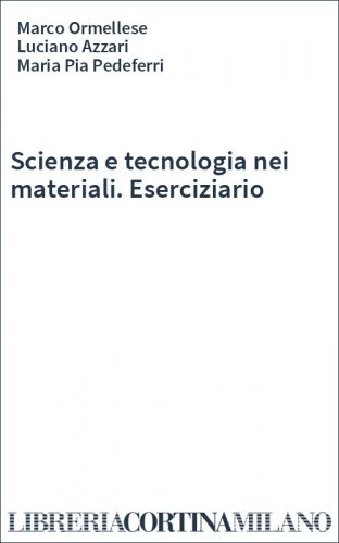 Scienza e tecnologia nei materiali. Eserciziario
