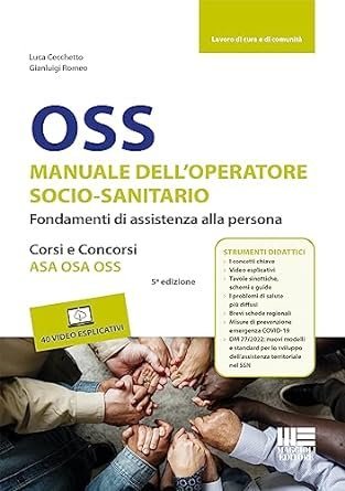 OSS Manuale dell'Operatore socio- sanitario
Fondamenti di assistenza alla persona - Corsi e Concorsi ASA OSA OSS