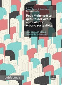 Polis Maker per la qualità del vivere e lo sviluppo urbano sostenibile. Esperienze in ottica di interdisciplinarità