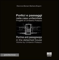 Portici e passaggi nella casa unifamiliare. Progetti di Umberto Polazzo-Porches and passageways in the detached house. Works by Umberto Polazzo