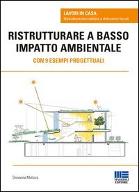 Ristrutturare a basso impatto ambientale. Con 9 esempi progettuali