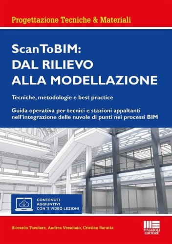 ScanToBIM: dal rilievo alla modellazione. Tecniche, metodologie e best practice. Guida operativa per tecnici e stazioni appaltanti nell'integrazione delle nuvole di punti nei processi BIM