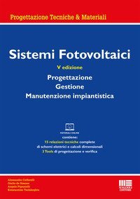 Sistemi fotovoltaici. Progettazione, gestione, manutenzione impiantistica