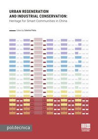 Urban regeneration and industrial conservation. Heritage for smart communities in China