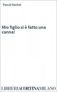 Mio figlio si è fatto una canna!