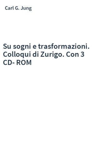Su sogni e trasformazioni. Colloqui di Zurigo. Con 3 CD-ROM