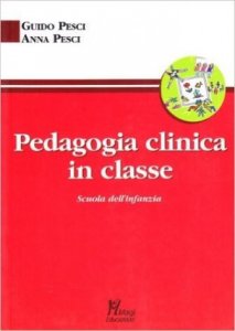 Pedagogia clinica in classe. Scuola dell'infanzia