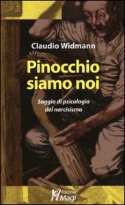 Pinocchio siamo noi. Saggio di psicologia del narcisismo