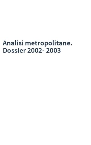 Analisi metropolitane. Dossier 2002-2003