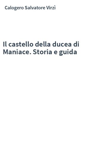 Il castello della ducea di Maniace. Storia e guida