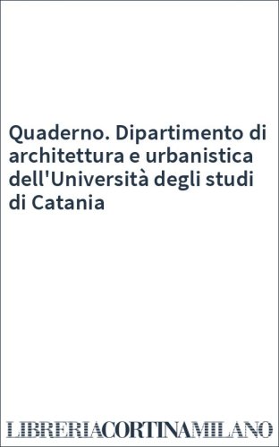 Quaderno. Dipartimento di architettura e urbanistica dell'Università degli studi di Catania