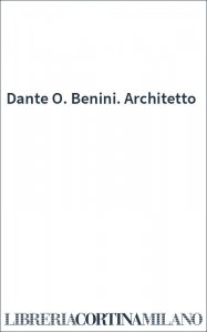 Dante O. Benini. Architetto