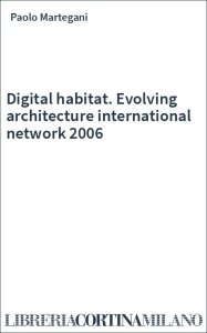 Digital habitat. Evolving architecture international network 2006
