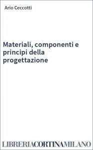 Materiali, componenti e principi della progettazione
