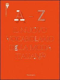 A-Z. Il nuovo vocabolario della moda italiana