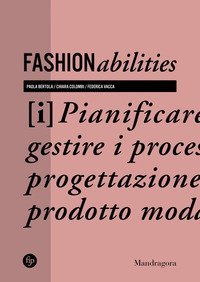 Fashionabilities. Pianificare e gestire i processi di progettazione del prodotto moda