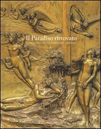 Il paradiso ritrovato. Il restauro della porta del Ghiberti