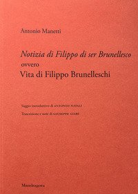 Notizia di Filippo di ser Brunellesco ovvero Vita di Filippo Brunelleschi