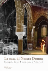 La casa di Nostra Donna. Immagini e ricordo di Santa Maria in Porto Fuori