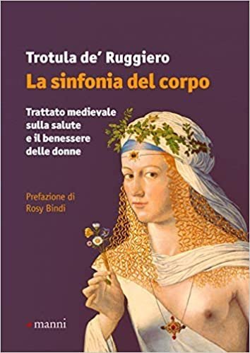 La sinfonia del corpo. Trattato medievale sulla salute e il benessere delle donne