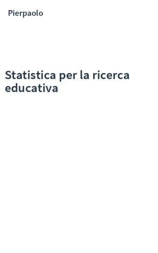 Statistica per la ricerca educativa
