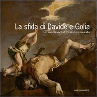 La sfida di Davide e Golia. Un capolavoro di Tiziano restaurato