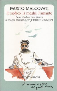 Il medico, la moglie, l'amante. Come Cechov cornificava la moglie-medicina con l'amante-letteratura