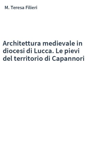 Architettura medievale in diocesi di Lucca. Le pievi del territorio di Capannori
