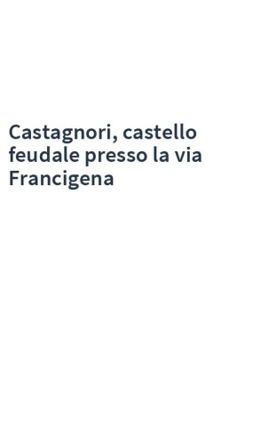 Castagnori, castello feudale presso la via Francigena